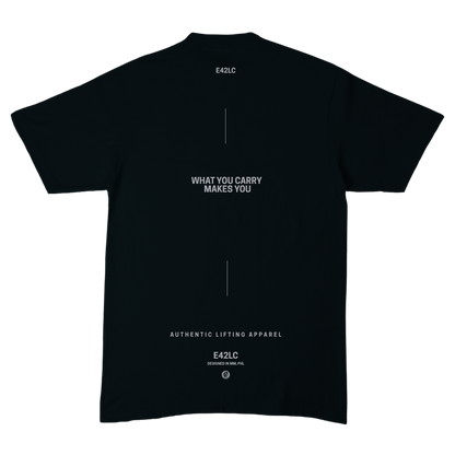 What You Carry Makes You Tee