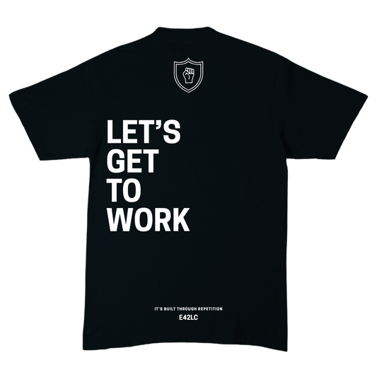 Let's Get to Work Tee
