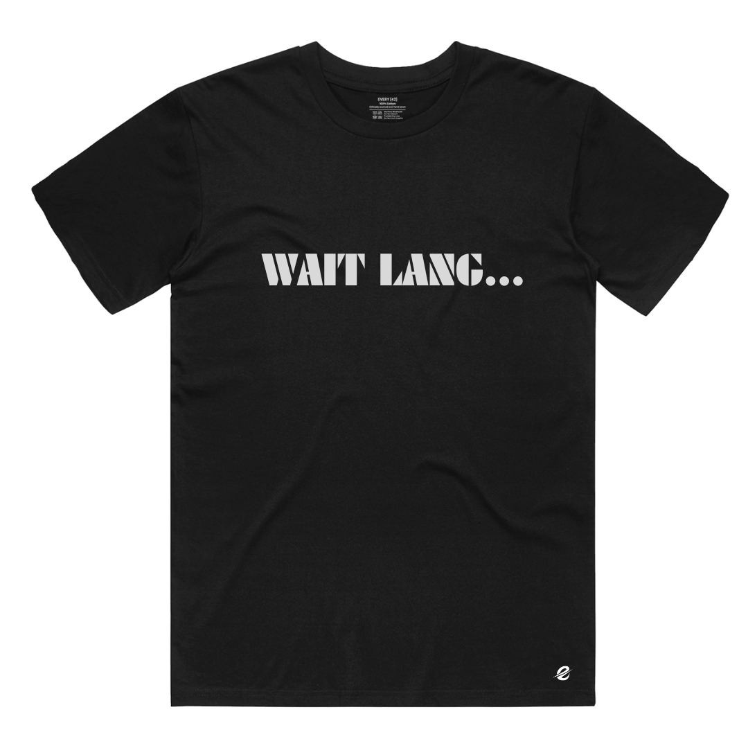 EVERY42 - WAIT LANG Tee