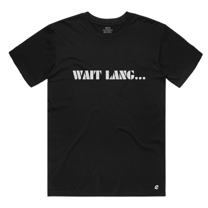 EVERY42 - WAIT LANG Tee